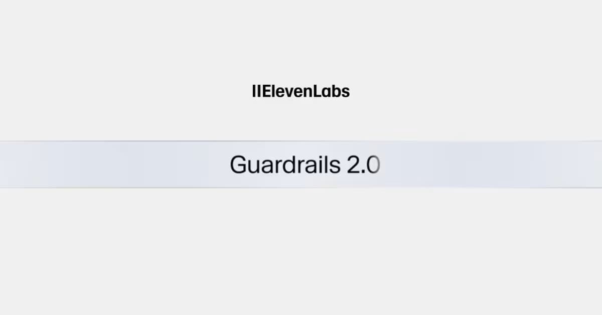 ElevenLabs Rolls Out Guardrails 2.0 to Stop AI Agents From Going Off Script