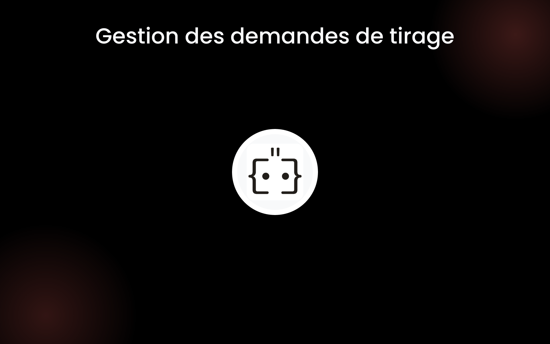 Gestion des demandes de tirage tools
