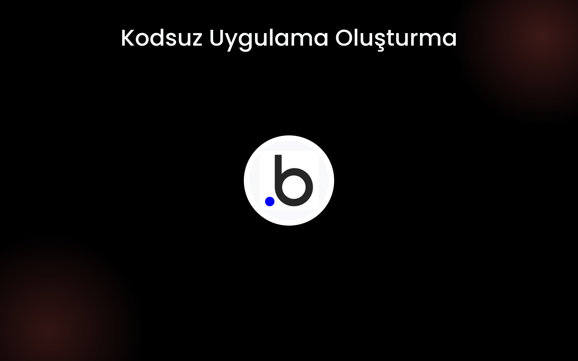 Kodsuz Uygulama Oluşturma tools Kodsuz Uygulama Oluşturma tools