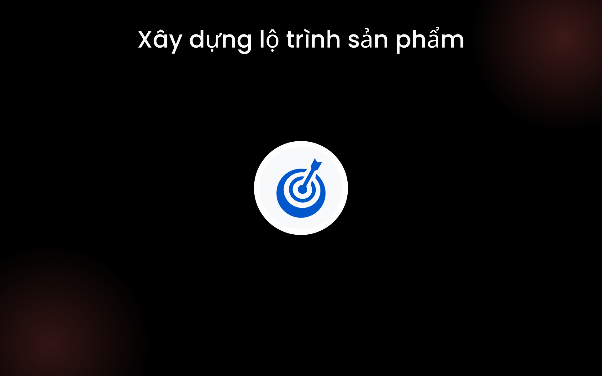 Xây dựng lộ trình sản phẩm tools Xây dựng lộ trình sản phẩm tools