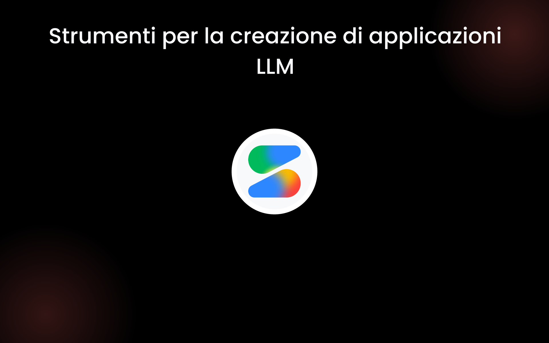 Strumenti per la creazione di applicazioni LLM tools Strumenti per la creazione di applicazioni LLM tools
