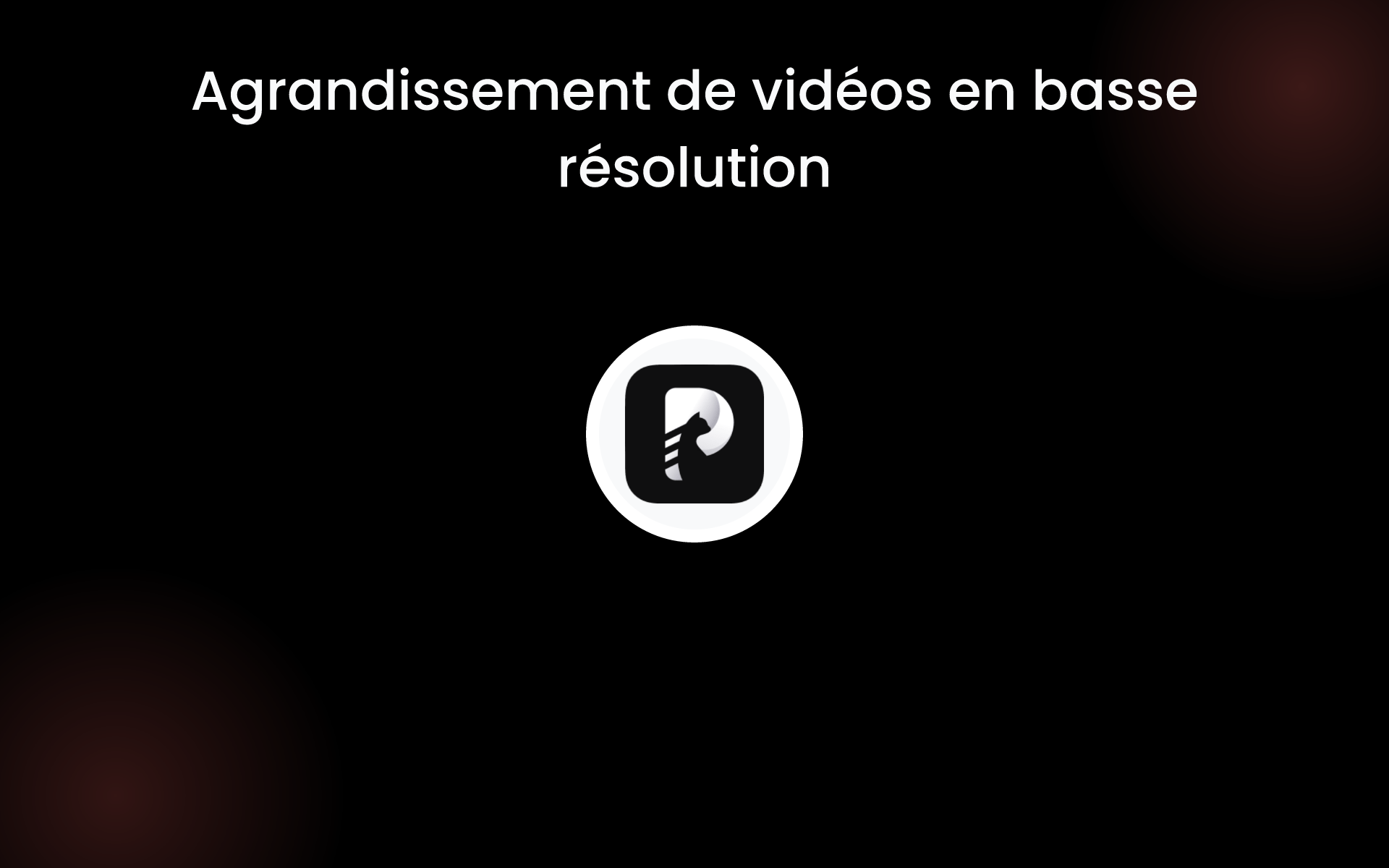Agrandissement de vidéos en basse résolution tools