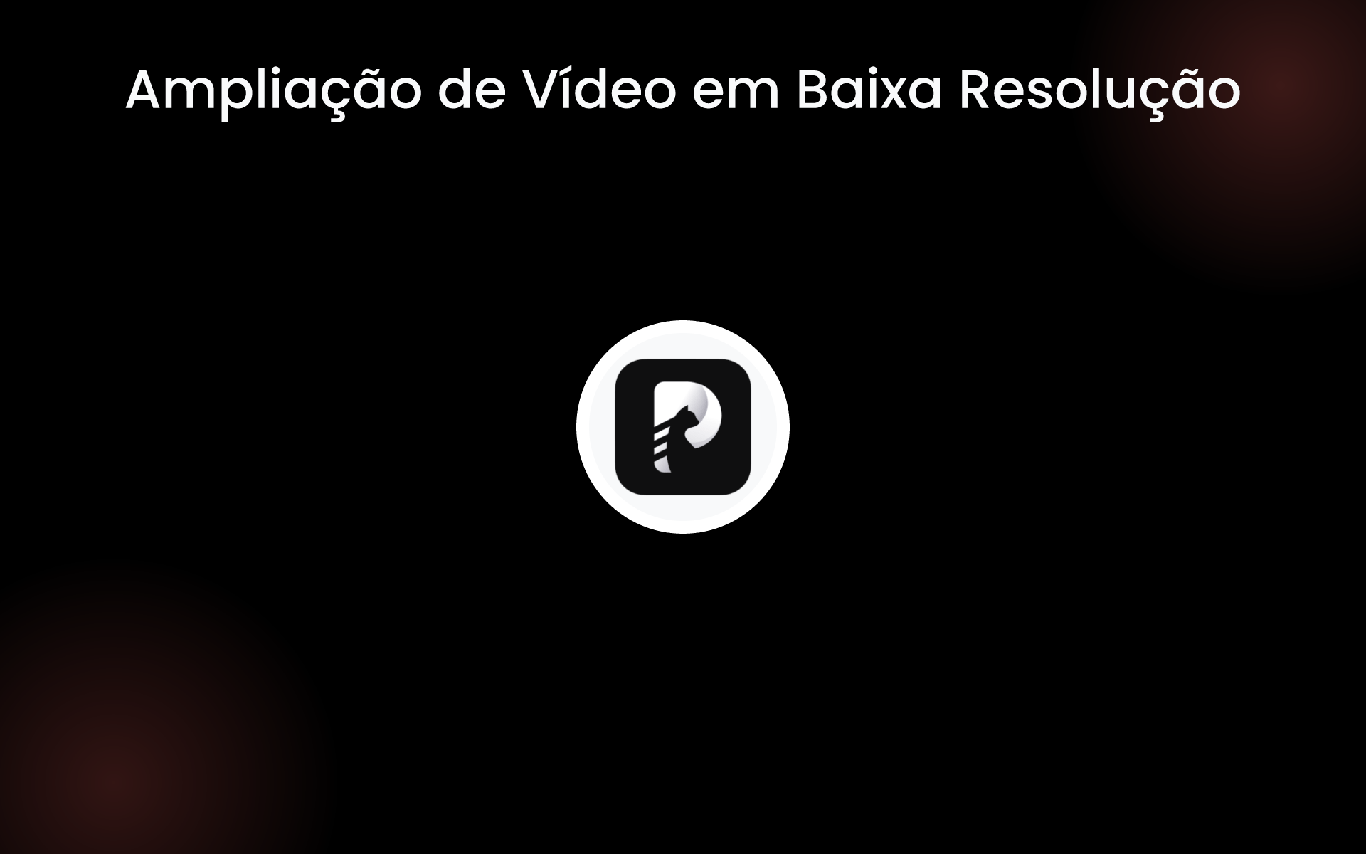 Ampliação de Vídeo em Baixa Resolução tools