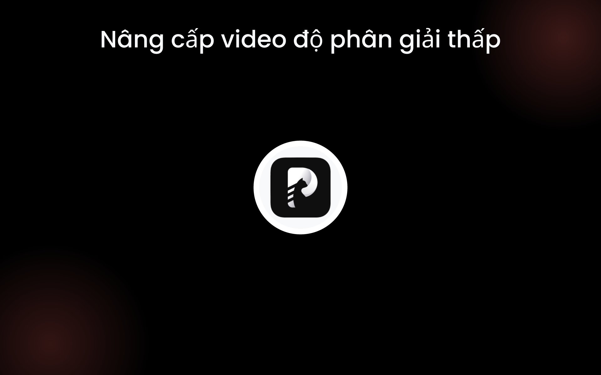 Nâng cấp video độ phân giải thấp tools