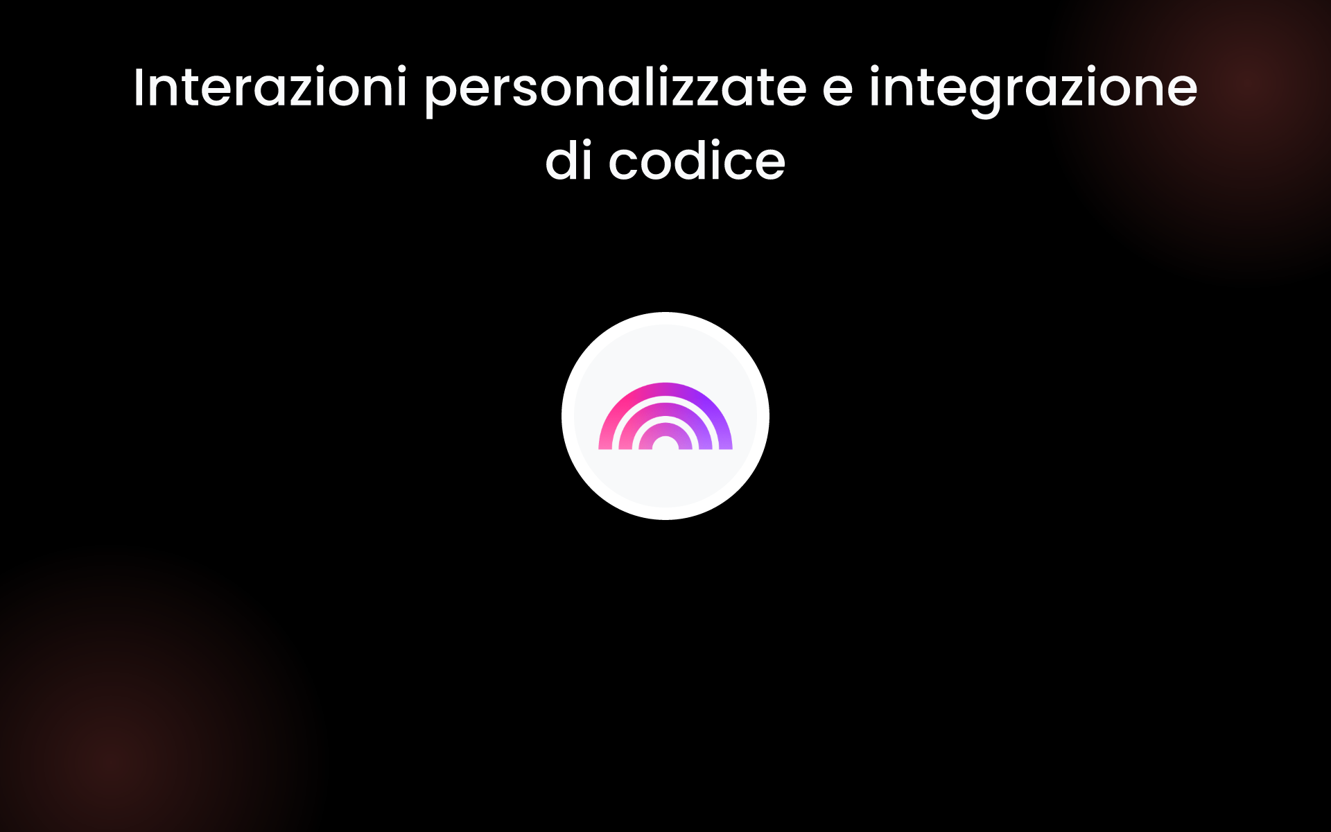 Interazioni personalizzate e integrazione di codice tools Interazioni personalizzate e integrazione di codice tools