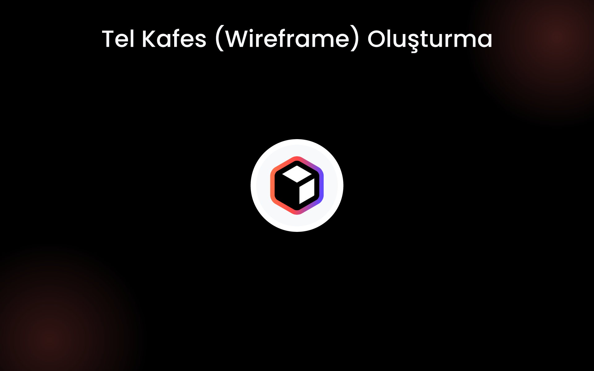 Tel Kafes (Wireframe) Oluşturma tools Tel Kafes (Wireframe) Oluşturma tools