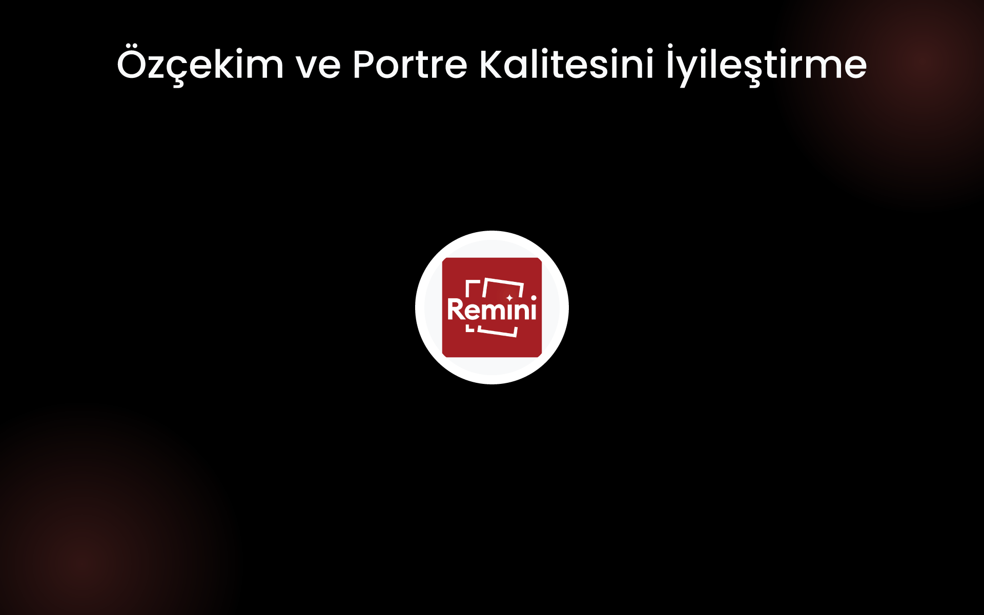 Özçekim ve Portre Kalitesini İyileştirme tools Özçekim ve Portre Kalitesini İyileştirme tools