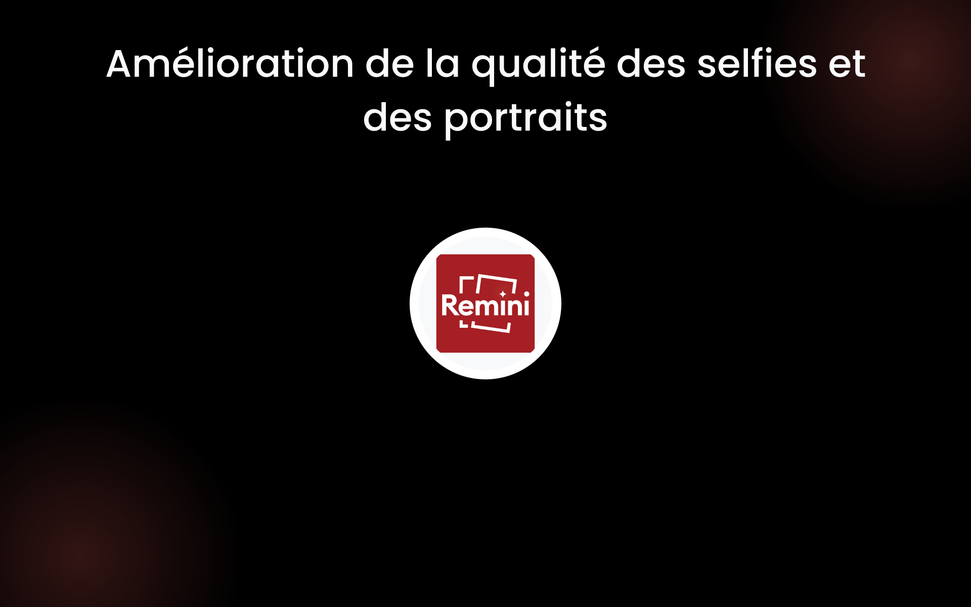 Amélioration de la qualité des selfies et des portraits tools Amélioration de la qualité des selfies et des portraits tools