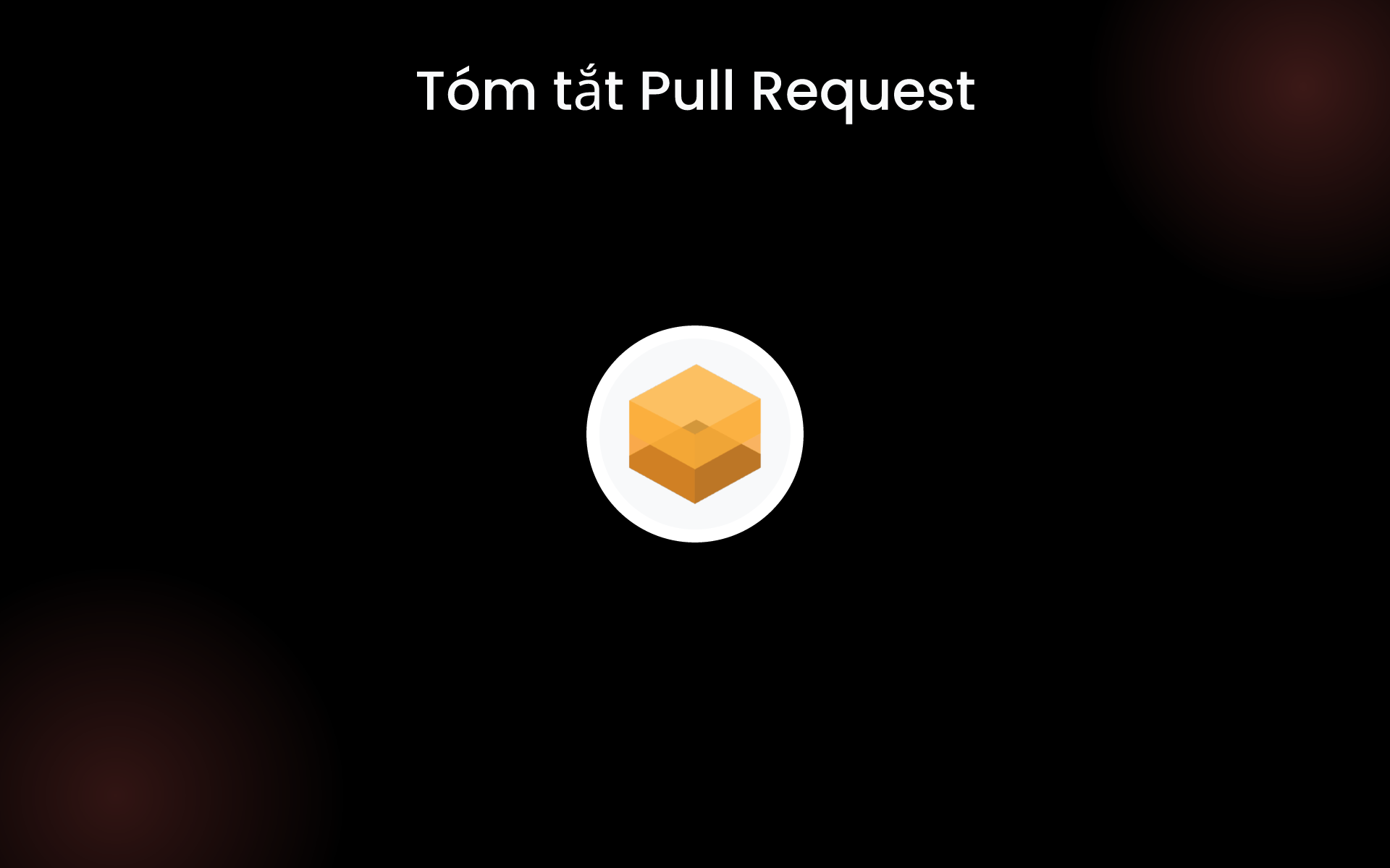 Tóm tắt Pull Request tools Tóm tắt Pull Request tools