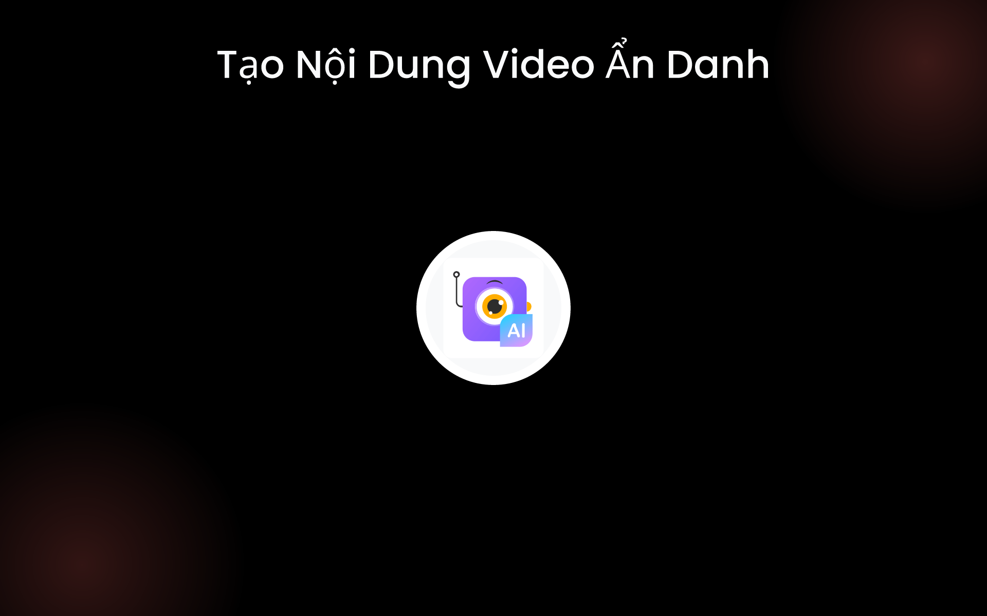 Tạo Nội Dung Video Ẩn Danh tools Tạo Nội Dung Video Ẩn Danh tools