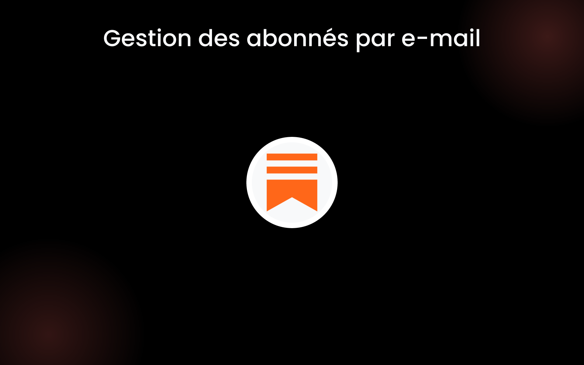 Gestion des abonnés par e-mail tools