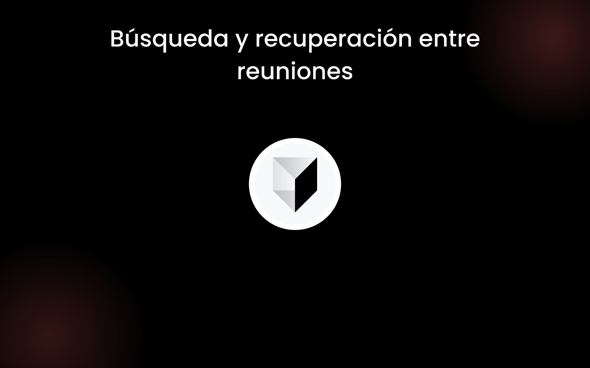 Búsqueda y recuperación entre reuniones tools Búsqueda y recuperación entre reuniones tools