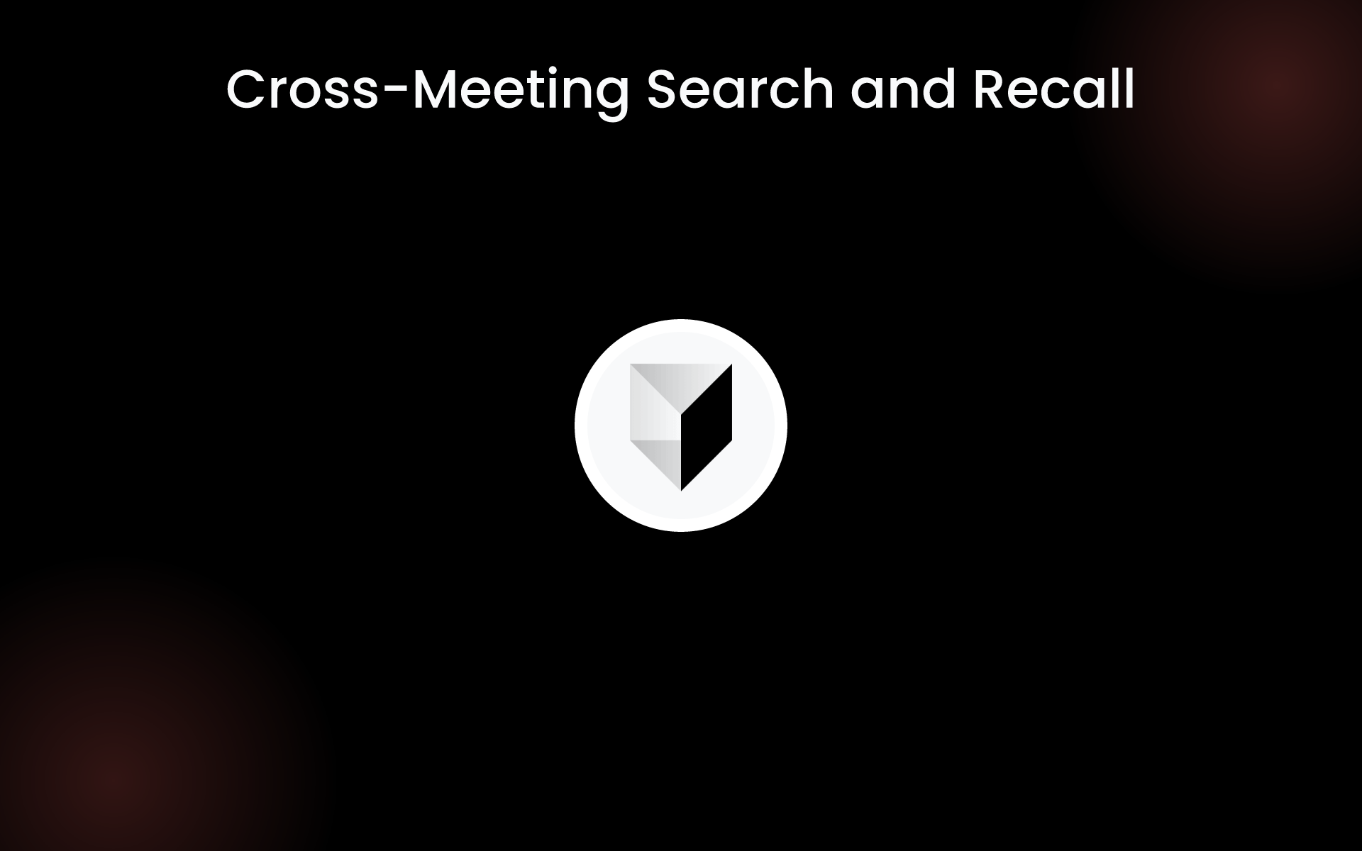Cross-Meeting Search and Recall tools