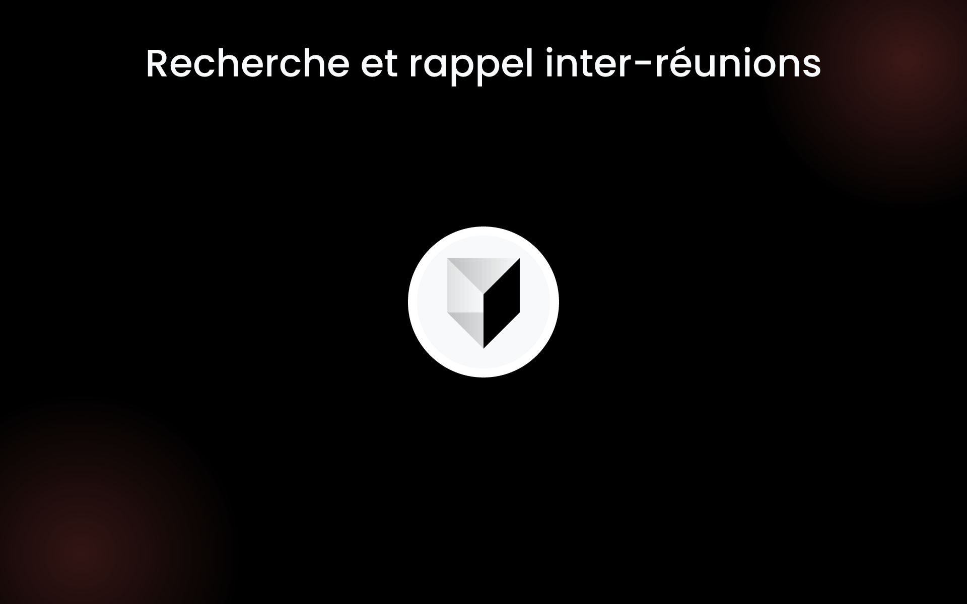 Recherche et rappel inter-réunions tools