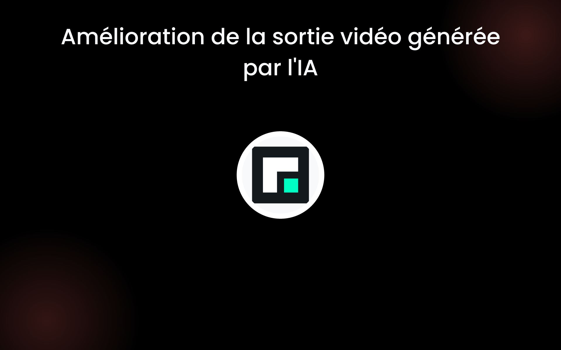 Amélioration de la sortie vidéo générée par l'IA tools