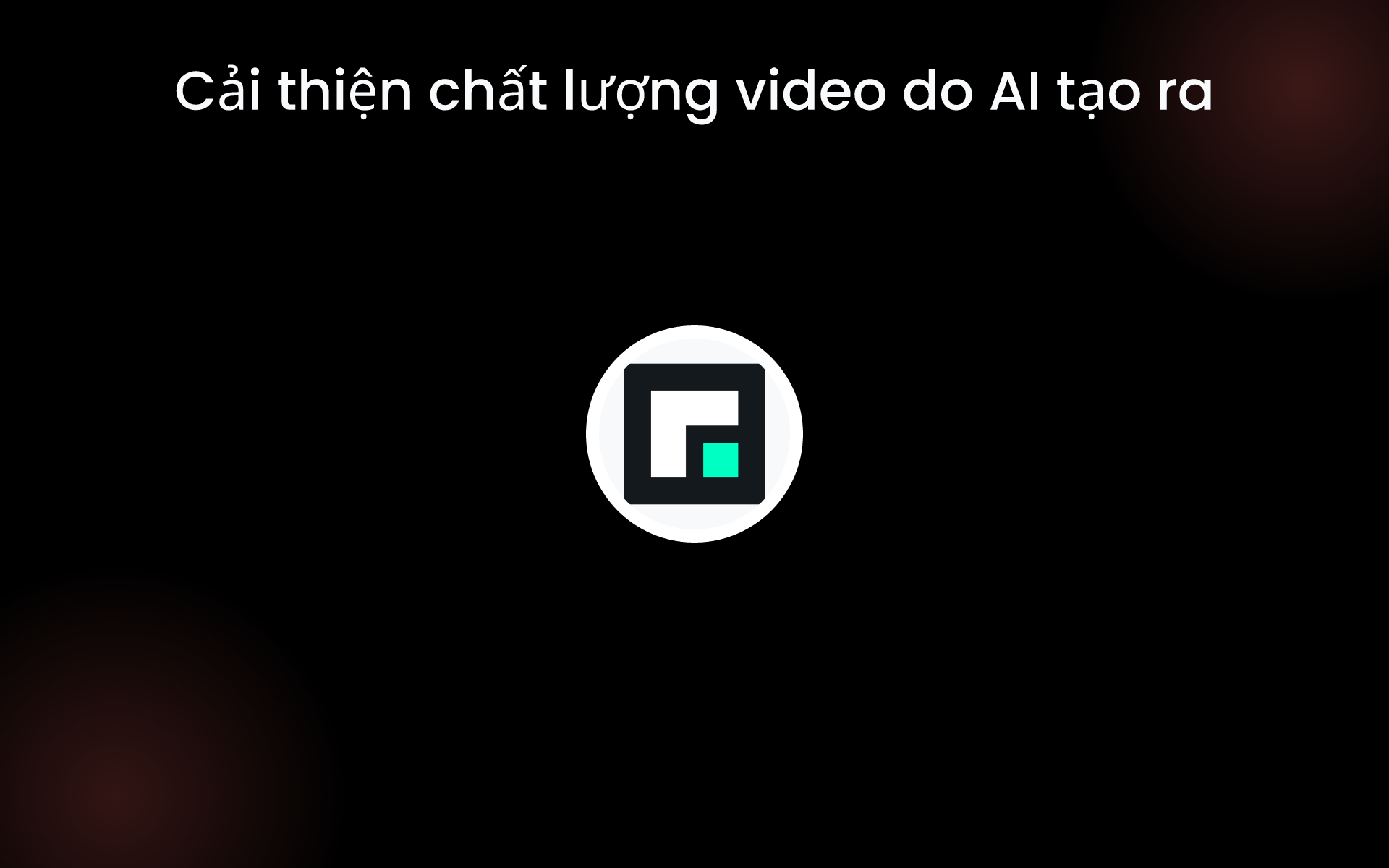 Cải thiện chất lượng video do AI tạo ra tools Cải thiện chất lượng video do AI tạo ra tools