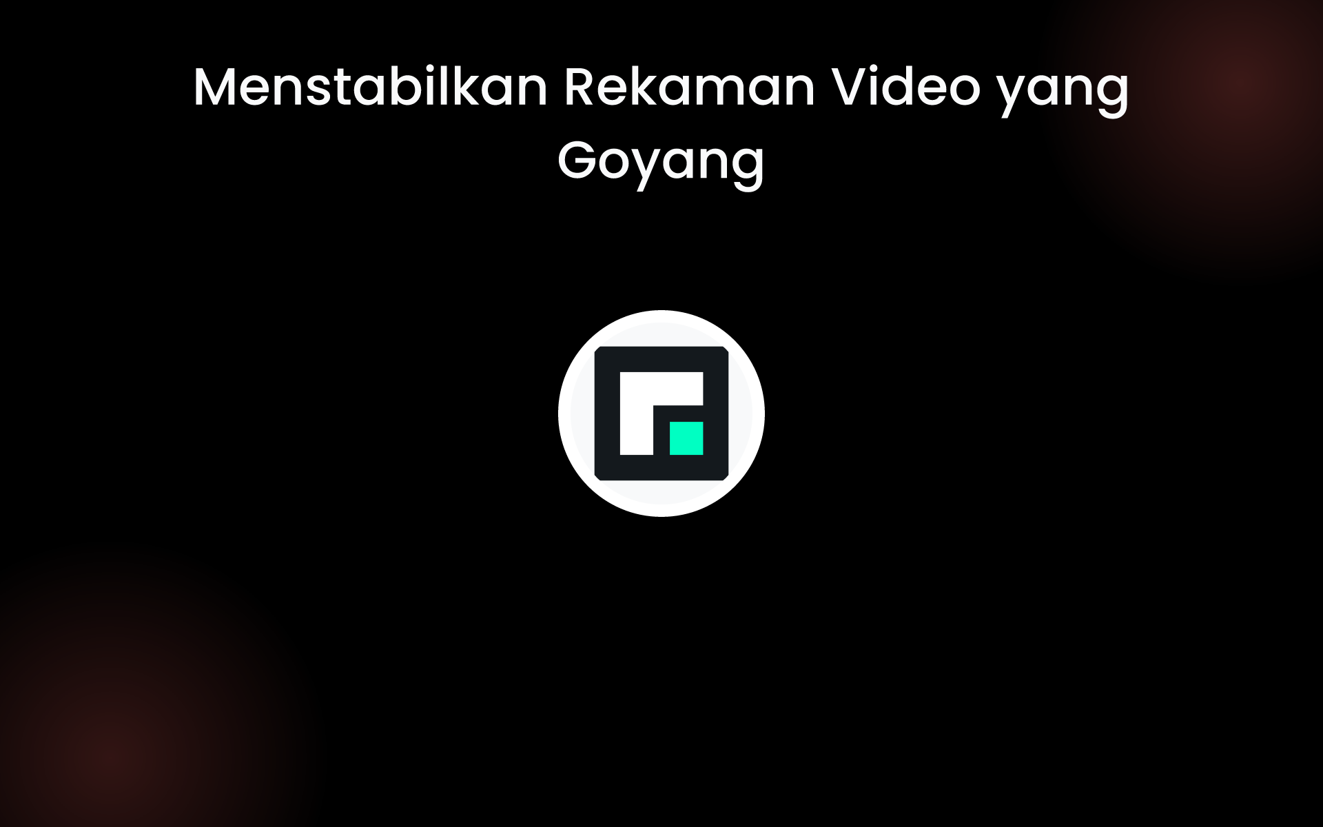 Menstabilkan Rekaman Video yang Goyang tools
