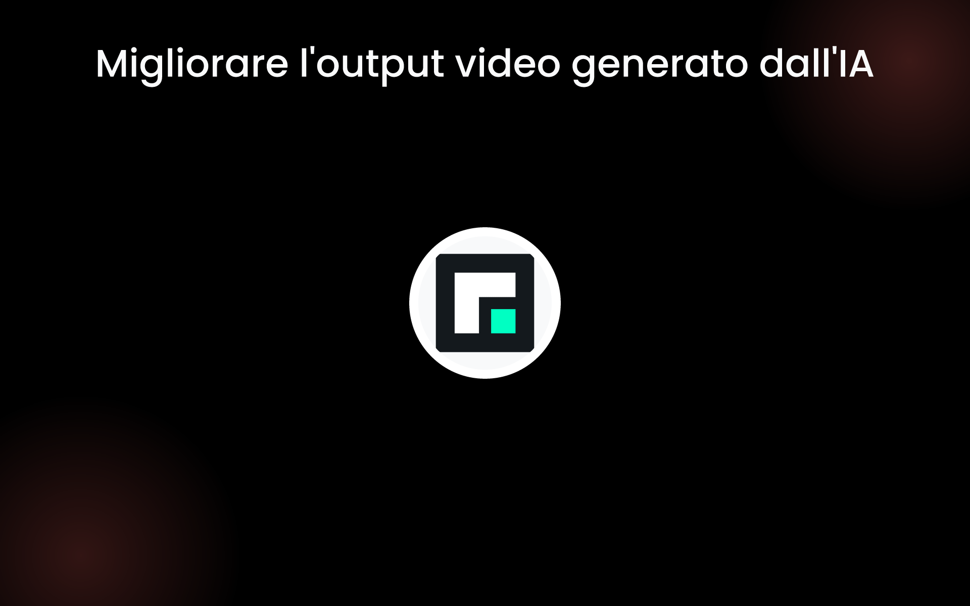 Migliorare l'output video generato dall'IA tools