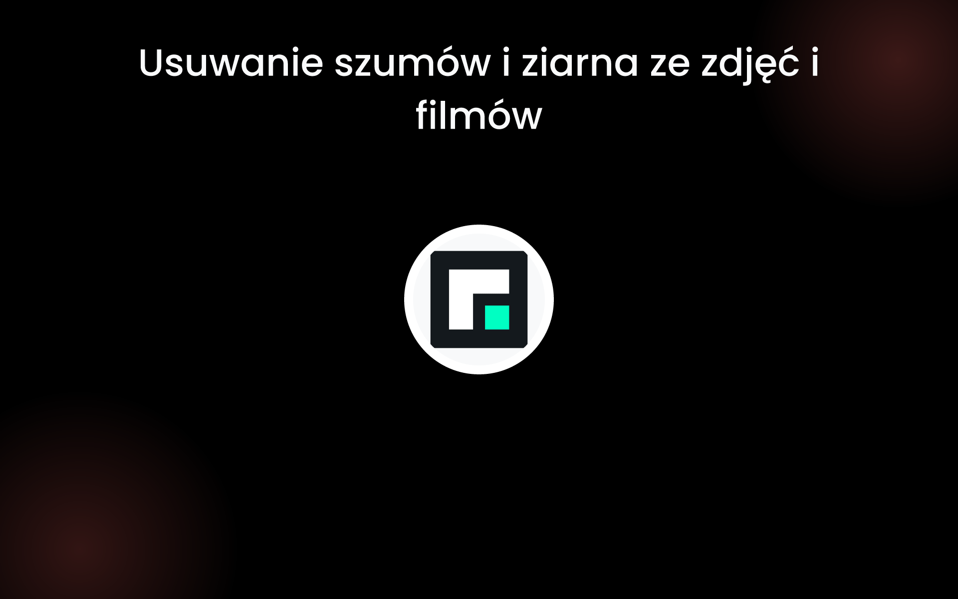 Usuwanie szumów i ziarna ze zdjęć i filmów tools