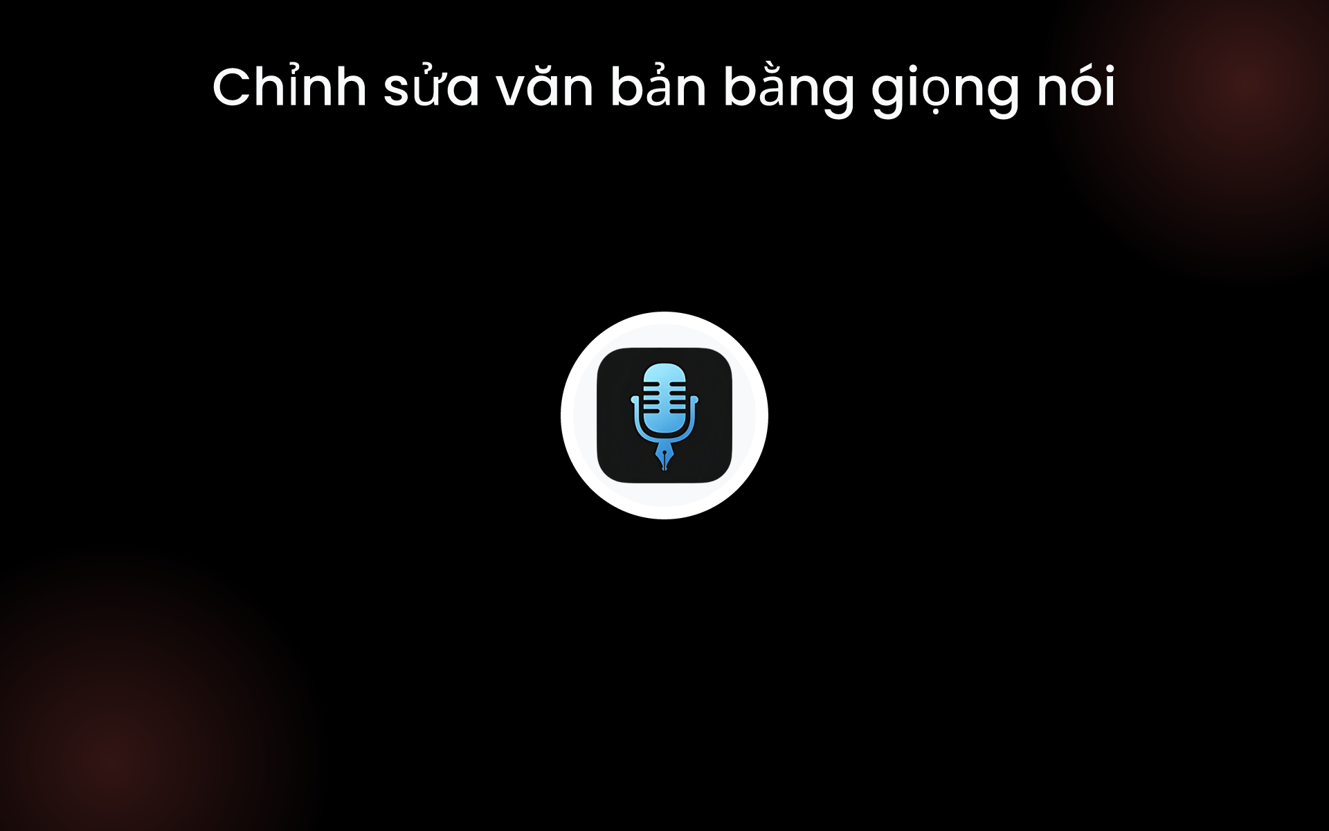 Chỉnh sửa văn bản bằng giọng nói tools Chỉnh sửa văn bản bằng giọng nói tools