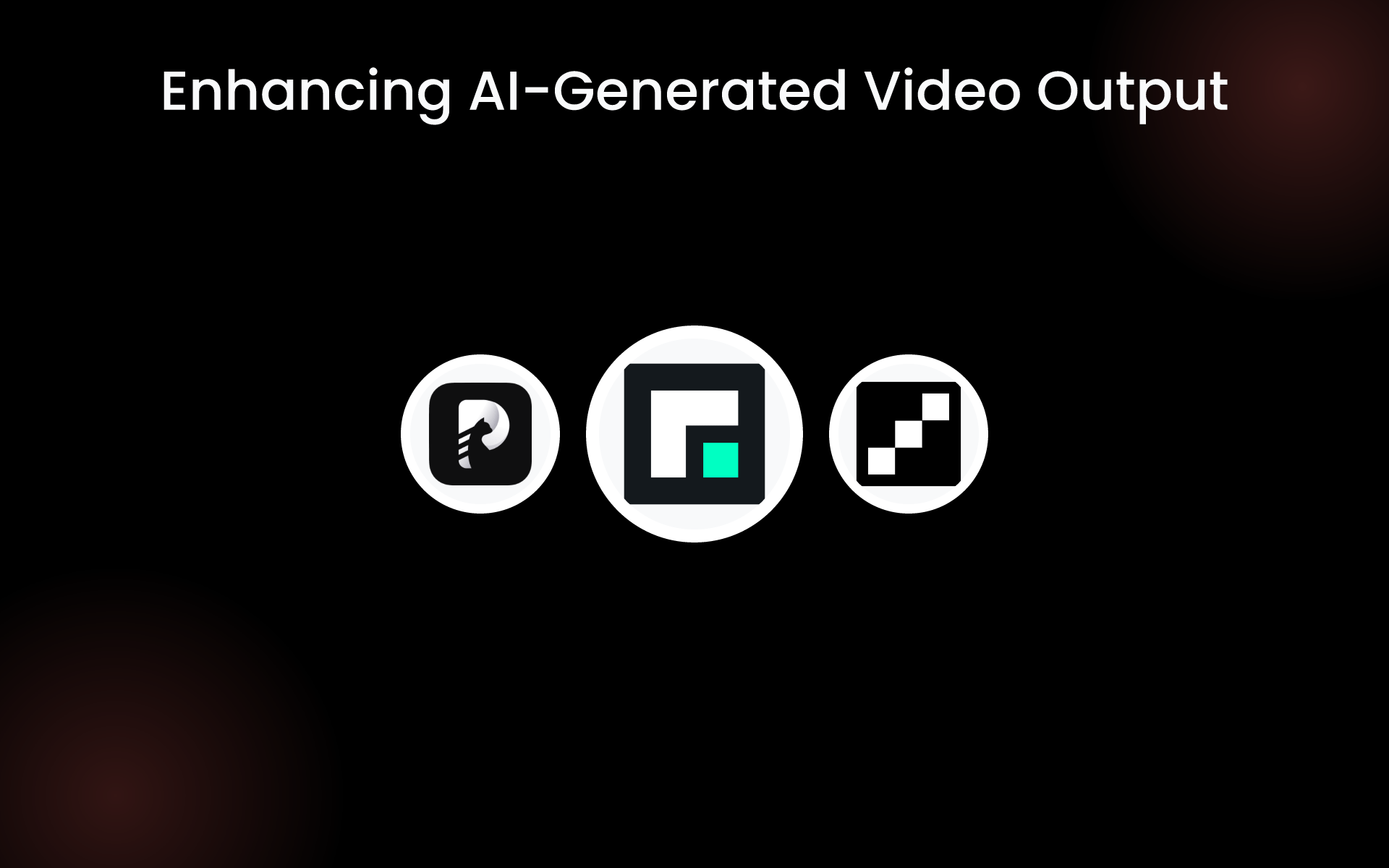 Enhancing AI-Generated Video Output tools Enhancing AI-Generated Video Output tools