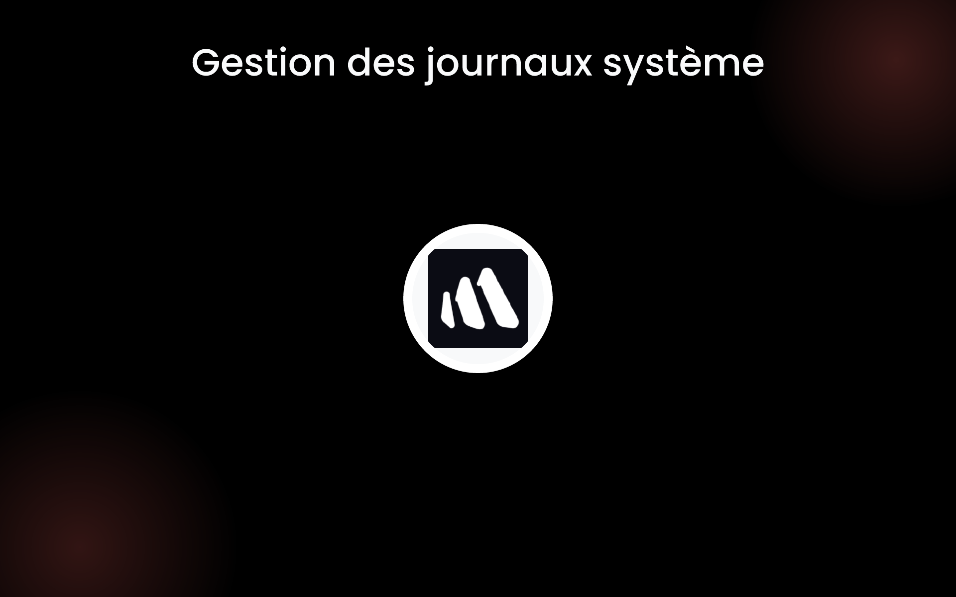 Gestion des journaux système tools Gestion des journaux système tools