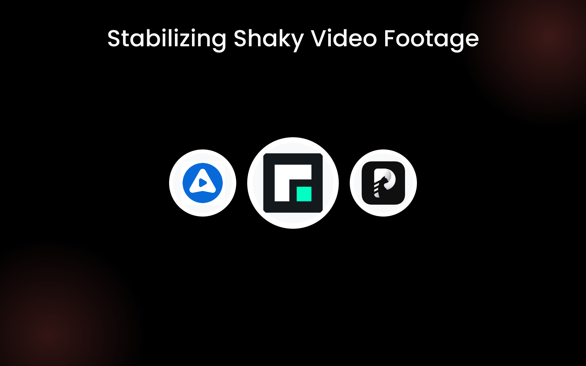 Stabilizing Shaky Video Footage tools Stabilizing Shaky Video Footage tools