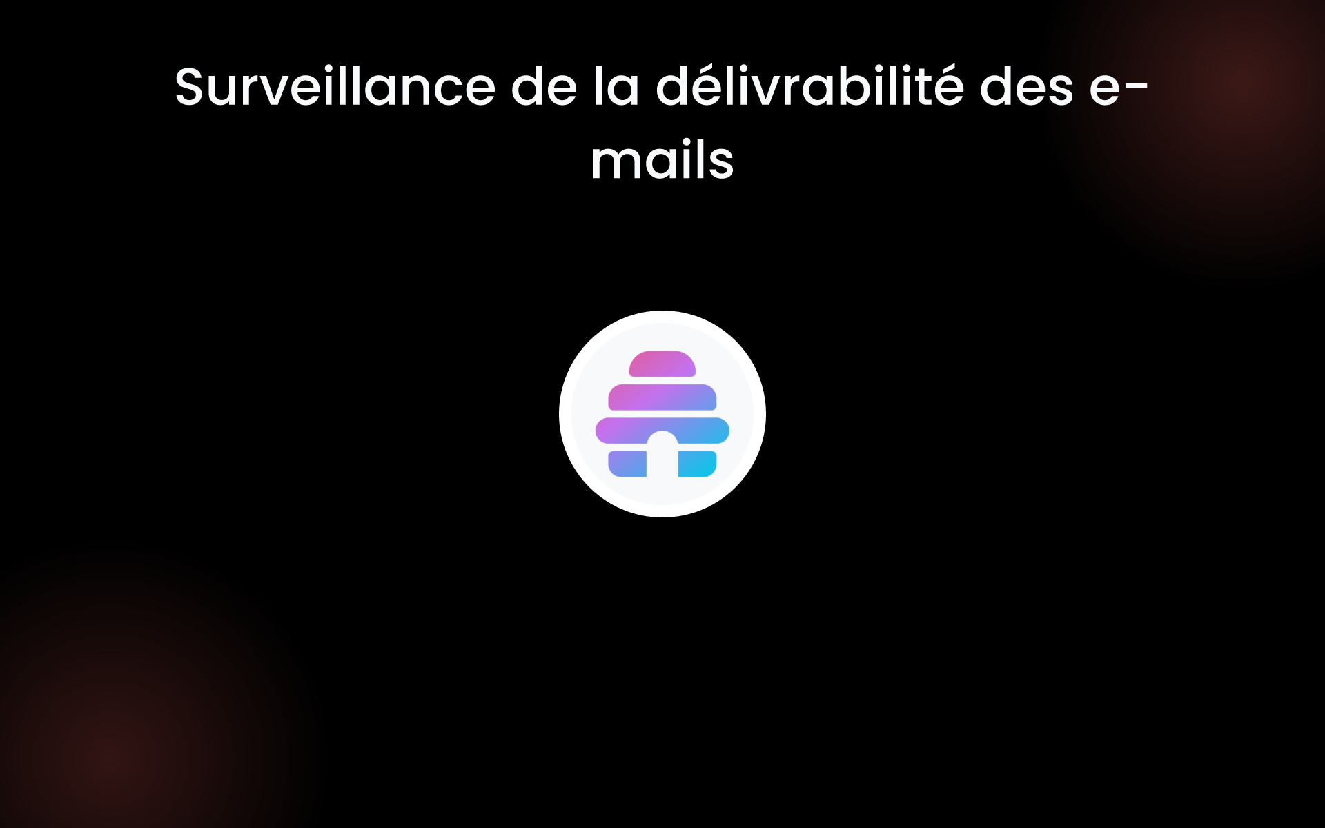 Surveillance de la délivrabilité des e-mails tools Surveillance de la délivrabilité des e-mails tools